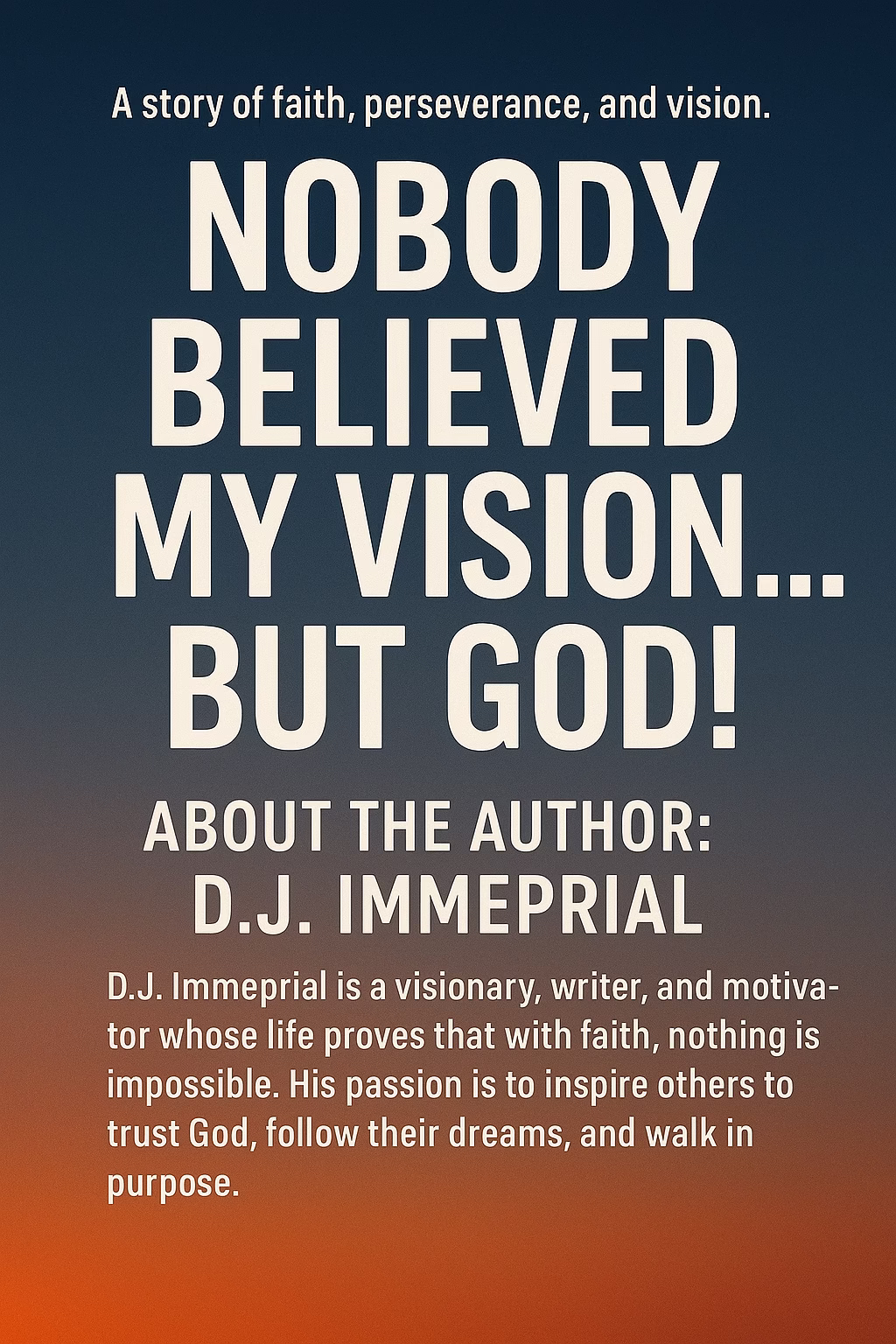 Nobody Believed My Vision…But God! 1 Nobody Believed My Vision…But God!